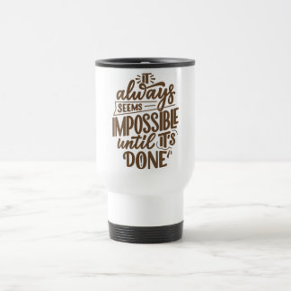 Mug De Voyage Il semble toujours impossible jusqu'à ce qu'il soi
