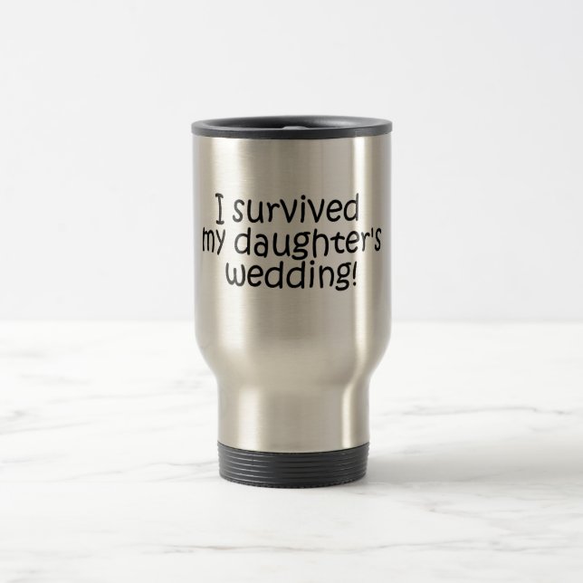 Mug De Voyage J'ai survécu au mariage de ma fille (Centre)