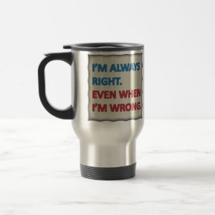 Mug De Voyage J'ai toujours raison