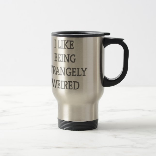 Mug De Voyage J'aime être étrangement bizarre .png (Droit)