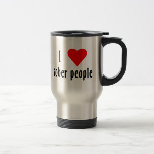 Mug De Voyage J'Aime Les Gens Sobers Qui Disent Citation