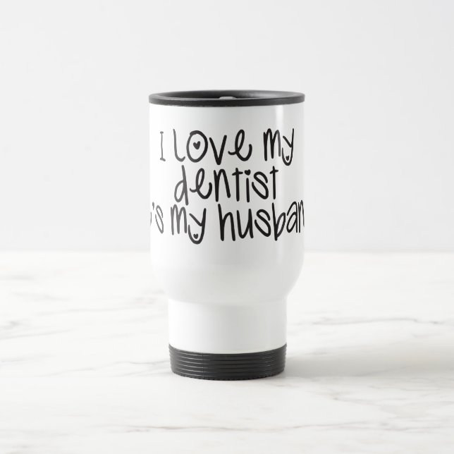 Mug De Voyage J'aime mon dentiste qu'il est mon mari (Centre)