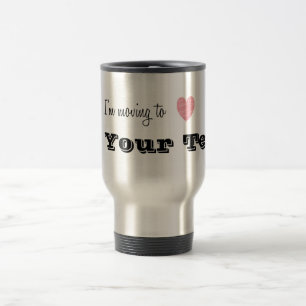 Mug De Voyage Je déménage vers... Personnalisé