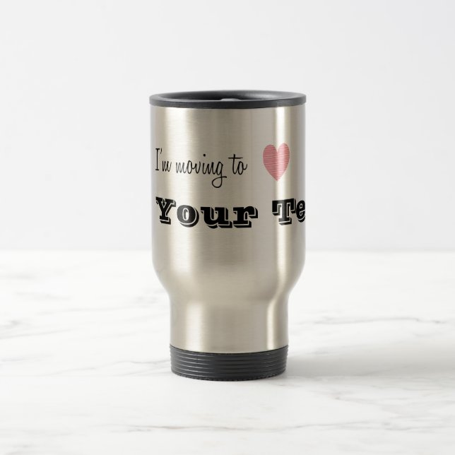 Mug De Voyage Je déménage vers... Personnalisé (Centre)