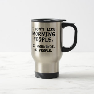 Mug De Voyage Je n'aime pas les gens du matin
