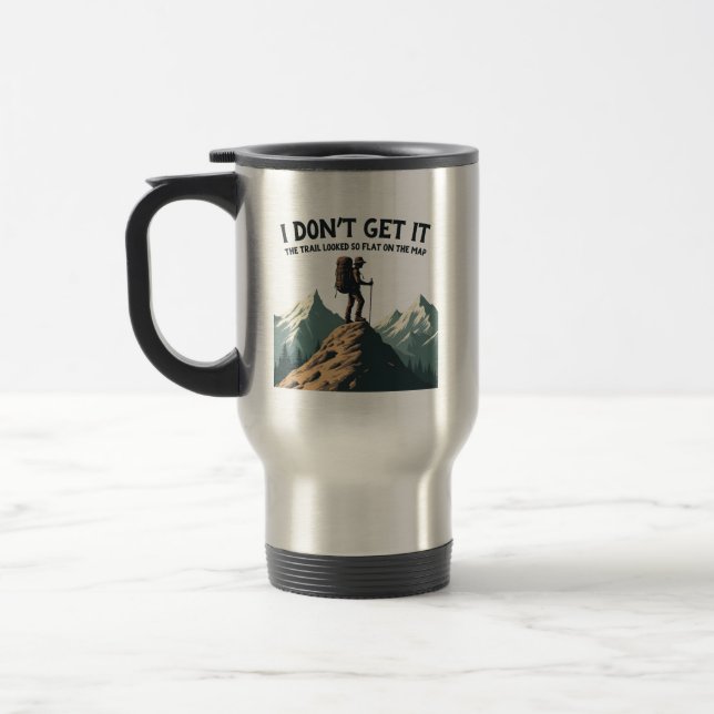 Mug De Voyage Je ne comprends pas le sentier si plat Randonnée (Gauche)