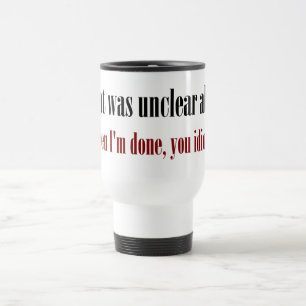 Mug De Voyage Je n'en ai pas encore fini, imbécile