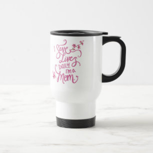 Mug De Voyage Je sauve les vies quotidiennement. Je suis une