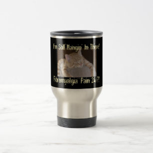 Mug De Voyage Je suis toujours Hangin dedans là ! , Fibro…