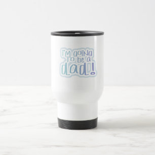 Mug De Voyage Je vais être un papa Tshirts et cadeaux