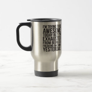 Mug De Voyage J'essaye d'être aujourd'hui impressionnant mais j