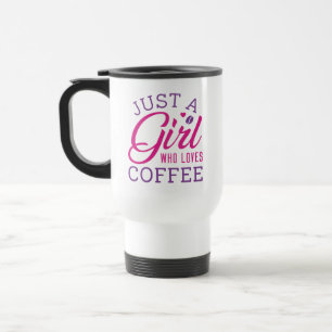 Mug De Voyage Juste Une Fille Qui Aime Le Café