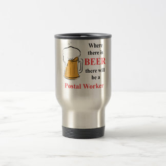 Mug De Voyage Là où il y a bière - travailleur postal