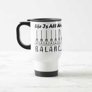 Mug De Voyage La vie, c'est l'équilibre de l'inspiration de moti