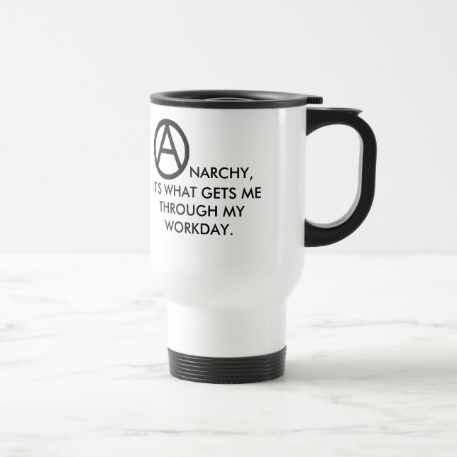 Mug De Voyage L'anarchie m'obtient par le jour ouvrable (Droite)