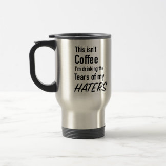 Mug De Voyage Larmes de mes haineux