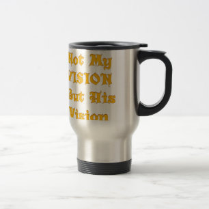 Mug De Voyage L'Art Du Texte Fondé Sur La Foi : Pas Ma Vision, M