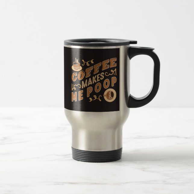 Mug De Voyage Le Café Drôle Me Fait Poop (Droit)