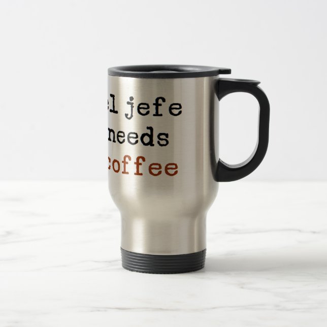Mug De Voyage le jefe d'EL a besoin de café (Droit)