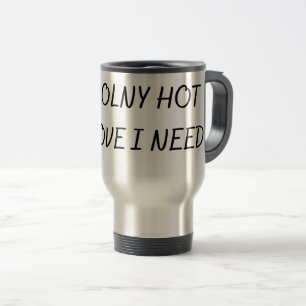 MUG DE VOYAGE LE SEUL AMOUR CHAUD DONT J'AI BESOIN