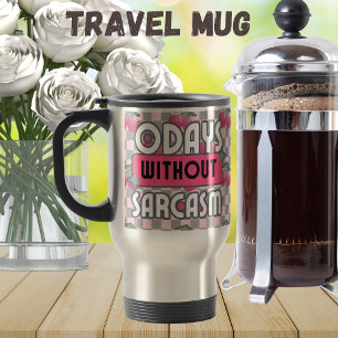 Mug De Voyage Maman drôle 0 jours sans sarcasme