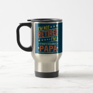 Mug De Voyage Mens I'm Not Retired I'm A Papa professionnel