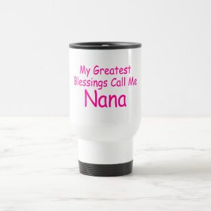 Mug De Voyage Mes plus grandes bénédictions m'appellent Nana