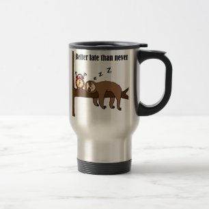 Mug De Voyage Mieux vaut tard que jamais paresse drôle