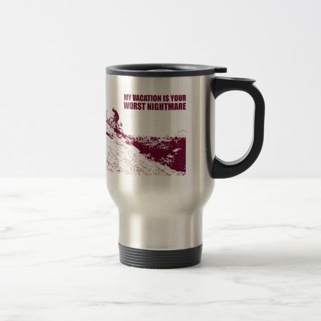 Mug De Voyage Mon Vacance Est Votre Pire Cauchemar (Droit)