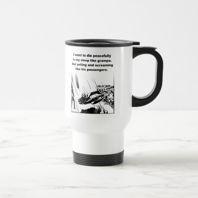 Mug De Voyage Mourir Tranquillement Dans Mon Sommeil Drôle Humou (Droite)