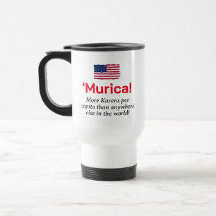 Mug De Voyage Murica...Plus de Karens par habitant