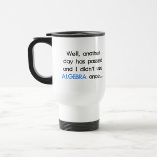 Mug De Voyage N'a pas employé l'algèbre une fois aujourd'hui
