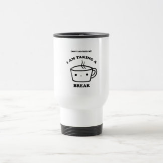 Mug De Voyage Ne me tracassez pas culbuteur de pause-café