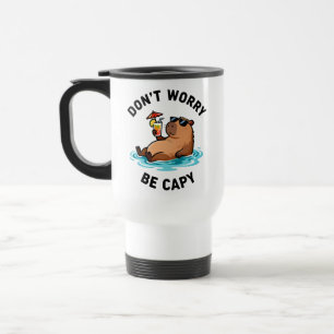 Mug De Voyage Ne t'inquiète pas, sois capy Pun drôle de capybara