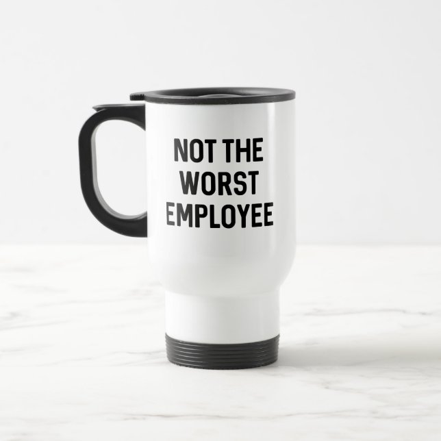Mug De Voyage Not The Worst Employee (Gauche)