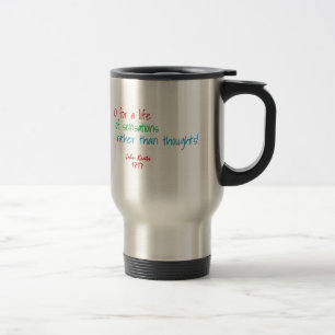 Mug De Voyage O pour une vie de sensations. . . (Citation Keats)