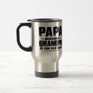 Mug De Voyage Papa Parce Que Grand-Papa Est Pour Les Vieux Gars 