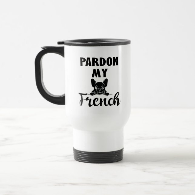 Mug De Voyage Pardon My French - Funky French Bulldog (Gauche)