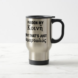Mug De Voyage Pardonnez mon Koine mais c'est simplement pécheur