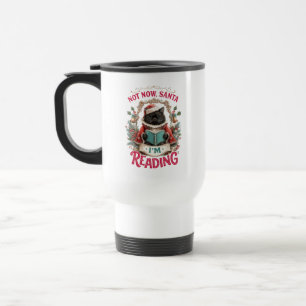 Mug De Voyage Pas maintenant, le Père Noël, je lis