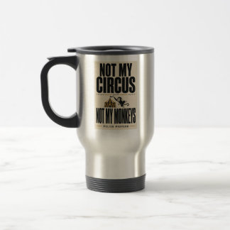 Mug De Voyage Pas mon cirque, pas mes singes !