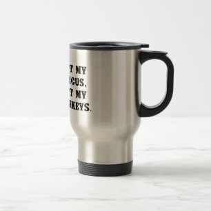 Mug De Voyage Pas mon cirque, pas mes singes