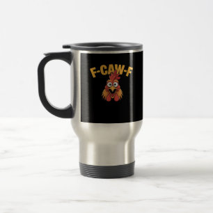 Mug De Voyage Poulet drôle F-Caw-F Poulet tendance décontracté