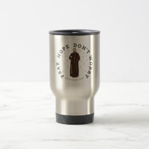 Mug De Voyage Priez l'espoir ne vous inquiétez pas Padre Pio Tra