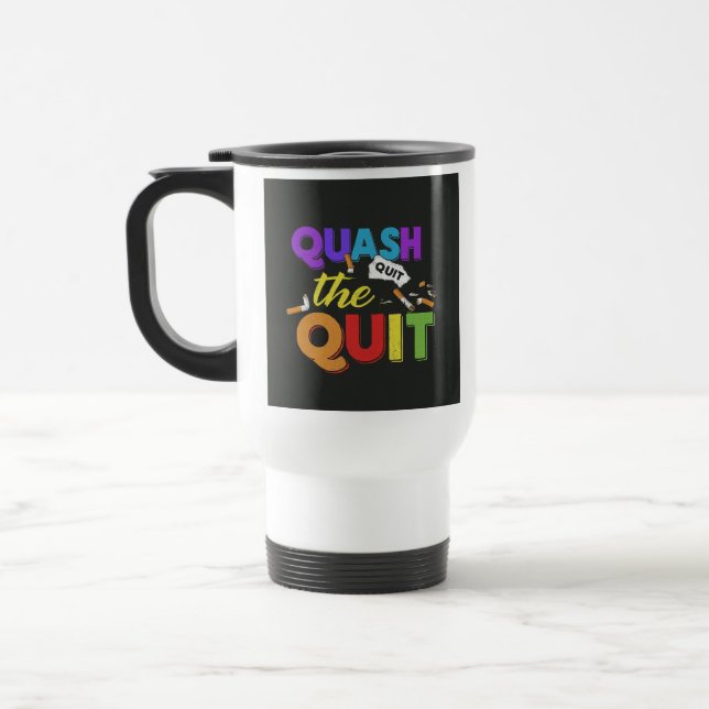 Mug De Voyage "Quash the Quit" Canette de café de voyage. (Gauche)