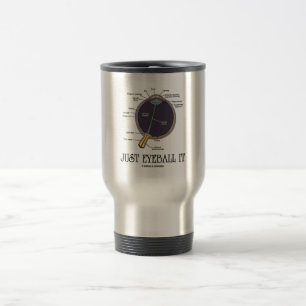 Mug De Voyage Regardez-juste le (dire d'approximation d'anatomie