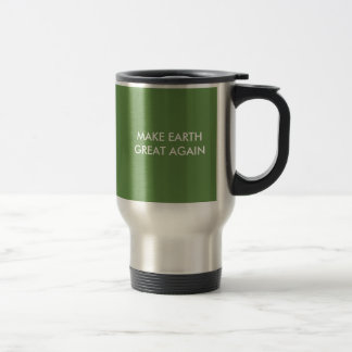 Mug De Voyage Rendez la terre grand (et le vert) encore !