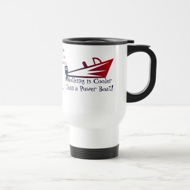 Mug De Voyage Rien n'est plus frais qu'un bateau de puissance (Droite)