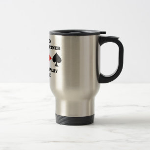 Mug De Voyage Soyez aimable avec votre associé quand vous jouez