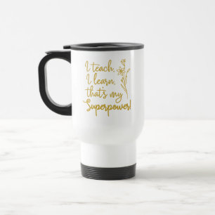 Mug De Voyage Superpouvoir des Enseignants J'enseigne J'apprends